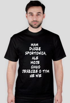 mam duszę sportowca, ale moje ciało jeszcze o tym nie wie