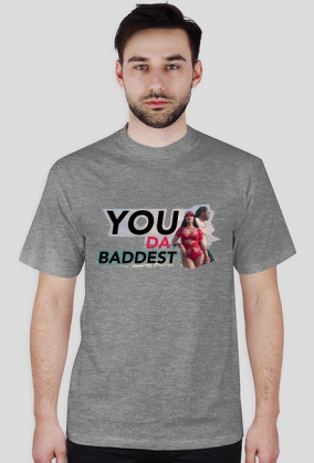 YOU DA BADDEST