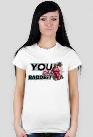 YOU DA BADDEST