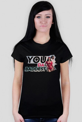 YOU DA BADDEST