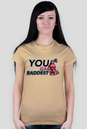 YOU DA BADDEST