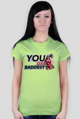 YOU DA BADDEST