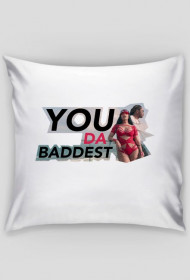 YOU DA BADDEST