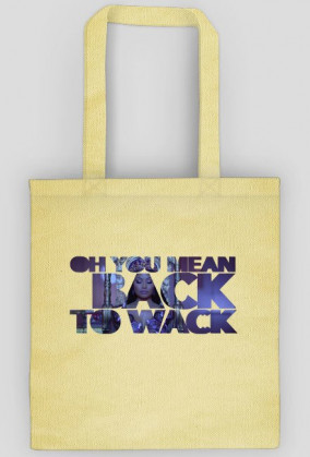 BACK TO WACK?