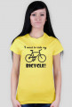 Koszulka I want to ride my bicycle!