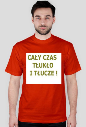Cały czas tłukło!