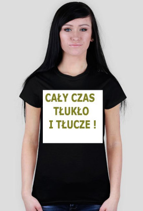 Cały czas tłukło!