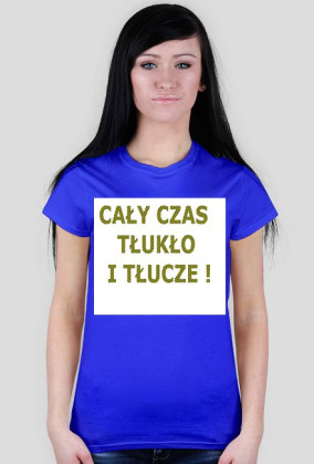 Cały czas tłukło!