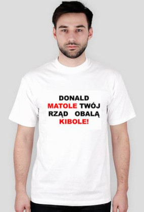 Donald matole twój rząd obalą kibole!