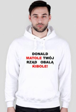 Donald matole twój rząd obalą kibole!