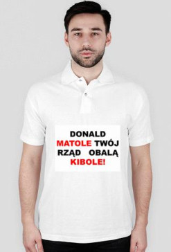 Donald matole twój rząd obalą kibole!