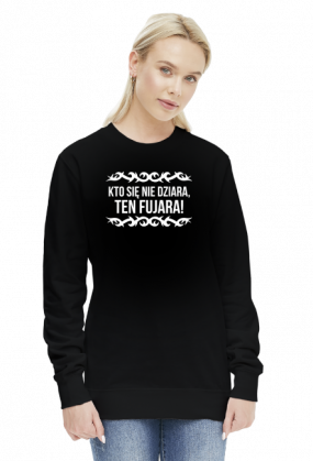 Bluza "Kto się nie dziara, ten fujara"