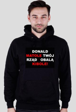 Donald matole twój rząd obalą kibole!