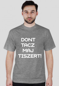 KOSZULKA | DONT TACZ MAJ TISZERT!