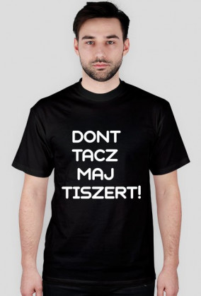 KOSZULKA | DONT TACZ MAJ TISZERT!