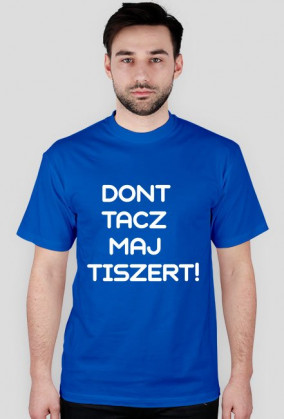 KOSZULKA | DONT TACZ MAJ TISZERT!