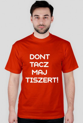 KOSZULKA | DONT TACZ MAJ TISZERT!