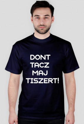 KOSZULKA | DONT TACZ MAJ TISZERT!