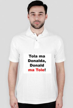 Tola ma Donalda, Donald ma Tole!