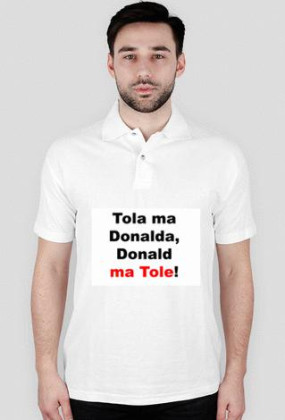 Tola ma Donalda, Donald ma Tole!