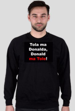 Tola ma Donalda, Donald ma Tole!