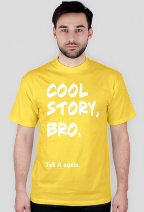 Cool story, bro