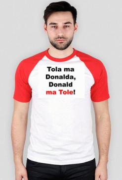 Tola ma Donalda, Donald ma Tole!
