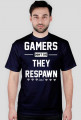 GAMERS DONT DIE, THEY RESPAWN