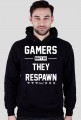 GAMERS DONT DIE, THEY RESPAWN