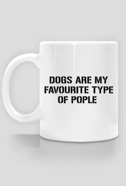 DOGS ARE MY FAVOURITE TYPE OF PEOPLE
