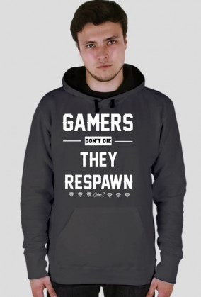 GAMERS DONT DIE, THEY RESPAWN