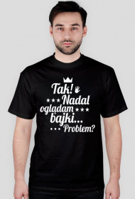 KOSZULKA "NADAL OGLĄDAM BAJKI"