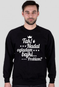 Bluza "NADAL OGLĄDAM BAJKI"