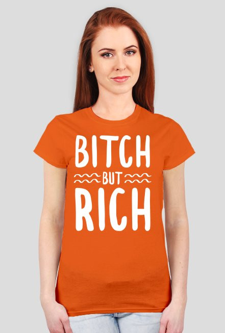 Bitch but rich