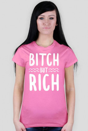 Bitch but rich