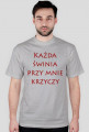 Każda świnia przy mnie krzyczy