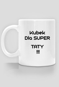 Kubek Dla Super Taty ---A005---