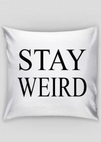 stay weird