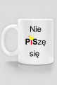 Kubek "Nie piszę się"