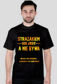 Koszulka "STRAŻAKIEM SIE JEST"