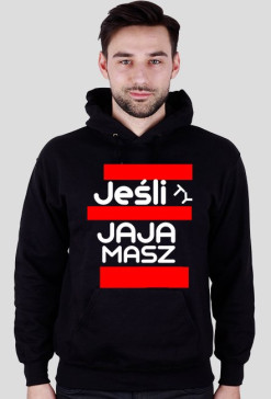 Jeśli ty jaja masz [Bluza]