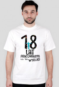 18lat pracowałem na ten wygląd!