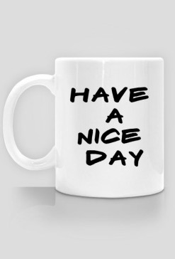 kubek Have a nice day