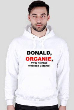 Donald, organie, twój nierząd wkrótce ustanie!