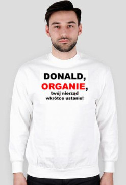 Donald, organie, twój nierząd wkrótce ustanie!