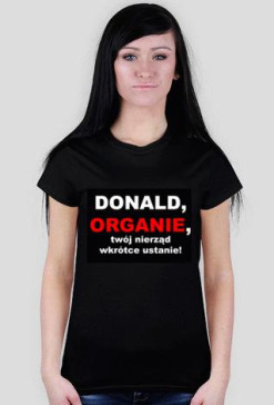 Donald, organie, twój nierząd wkrótce ustanie!