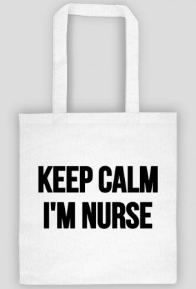 Torba na zakupy ,,Keep calm i'm nurse''