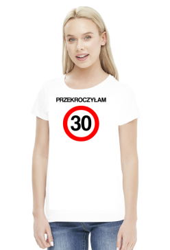 Przekroczyłam 30 - koszulka na 30 urodziny