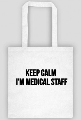 Torba na zakupy ,,Keep calm i'm medical staff''