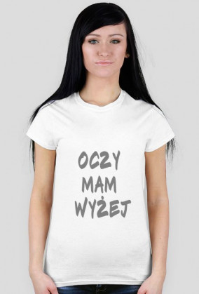 OCZY MAM WYŻEJ